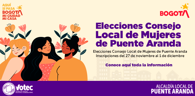 ELECCIONES CONSEJO LOCAL DE MUJERES DE PUENTE ARANDA ELECCIONES CONSEJO LOCAL DE MUJERES DE PUENTE ARANDA