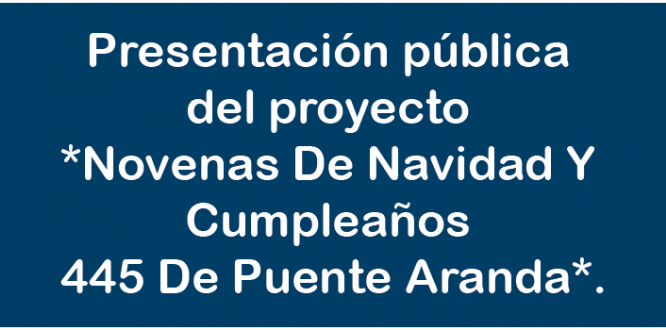 Presentación pública de las ‘Novenas de Navidad y Cumpleaños 445 de Puente Aranda’ Presentación pública de las ‘Novenas de Navidad y Cumpleaños 445 de Puente Aranda’
