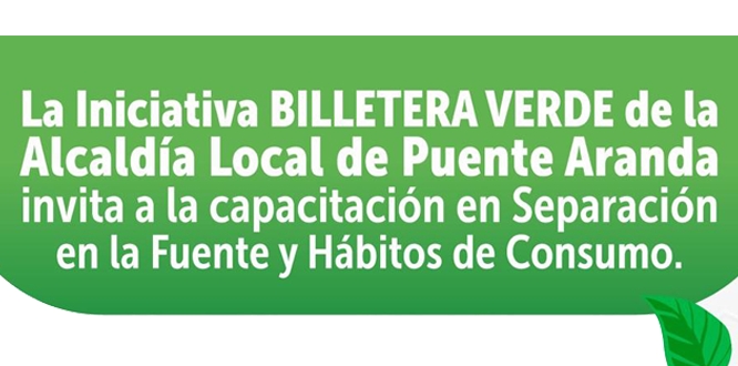 Te invitamos a la iniciativa “Billetera Verde” de la Alcaldía Local de Puente Aranda Te invitamos a la iniciativa “Billetera Verde” de la Alcaldía Local de Puente Aranda