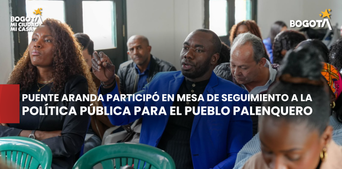 Alcaldía Local de Puente Aranda participó en mesa de seguimiento a la Política Pública para el Pueblo Palenquero Alcaldía Local de Puente Aranda participó en mesa de seguimiento a la Política Pública para el Pueblo Palenquero